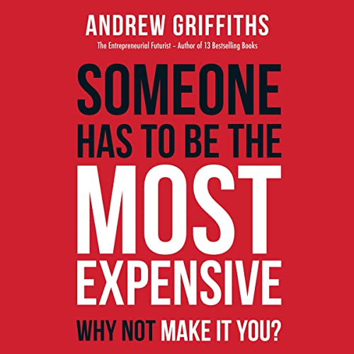Someone Has To Be The Most Expensive - Narrated by Andrew Griffiths
