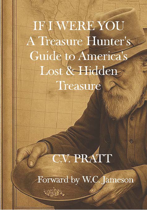 If I Were You: A Treasure Hunters Guide to America's Lost & Hidden Treasure Volume I