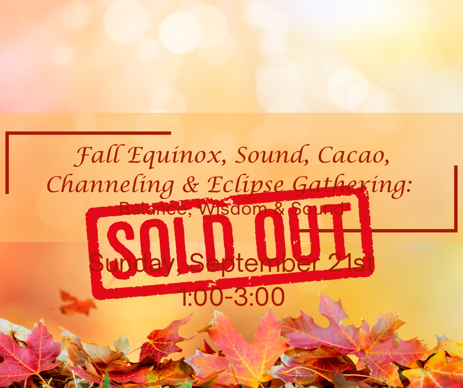 Fall Equinox sound bath with cacao and channeling